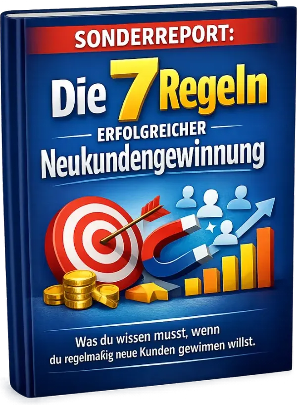 Die 7 Regeln erfolgreicher Neukundengewinnung