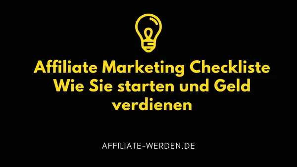 Affiliate Marketing Checkliste – Wie Sie starten und Geld verdienen