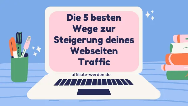 Website Traffic steigern: Die 5 besten Wege zur Steigerung deines Webseiten Traffic