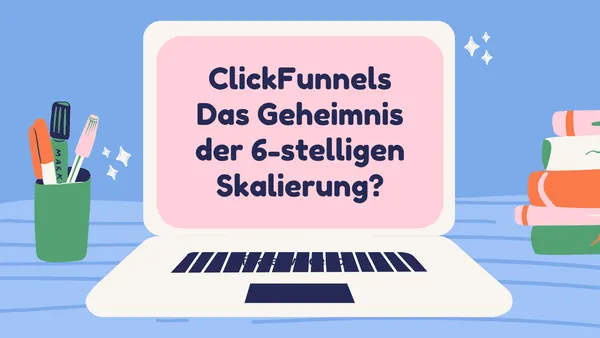 ClickFunnels Review 2021 – Das Geheimnis der 6-stelligen Skalierung?
